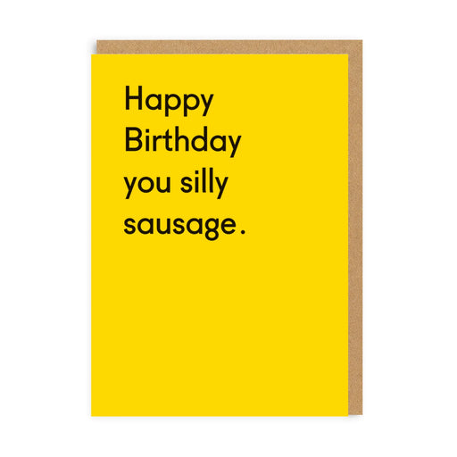 Yellow funny birthday card with black text: Happy Birthday you silly sausage; A6, blank inside, kraft envelope by Twin Pines