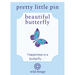 Wild Things Beautiful Butterfly enamel pin on backing card with Happiness is a butterfly message